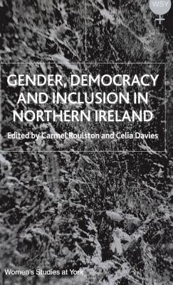 Gender, Democracy and Inclusion in Northern Ireland by Davies, C.