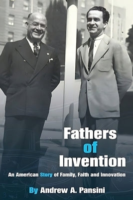 Fathers of Invention: An American Story of Family, Faith and Innovation by Pansini, Andrew A.