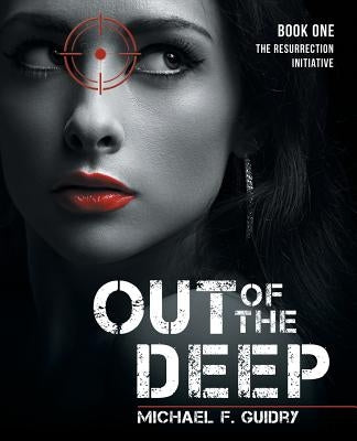 Out of the Deep: Book One by Guidry, Michael F.