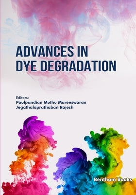 Advances in Dye Degradation by Rajesh, Jegathalaprathaban