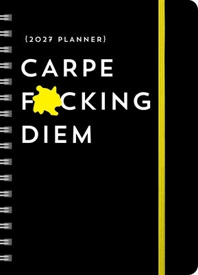 2027 Carpe F*cking Diem Planner: August 2026-December 2027 by Sourcebooks