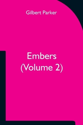 Embers (Volume 2) by Parker, Gilbert