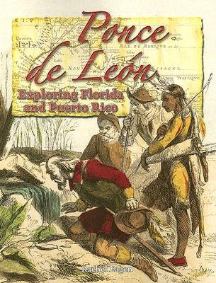 Ponce de León: Exploring Florida and Puerto Rico by Eagen, Rachel