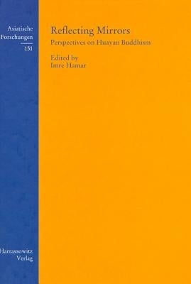 Reflecting Mirrors: Perspectives on Huayan Buddhism by Hamar, Imre
