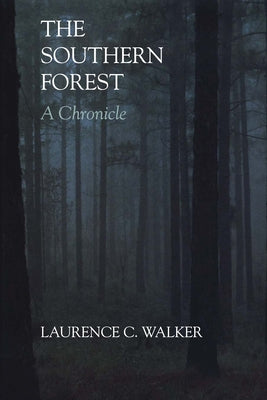 The Southern Forest: A Chronicle by Walker, Laurence C.