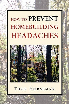 How to Prevent Homebuilding Headaches by Horseman, Thor
