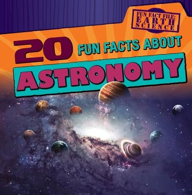 20 Fun Facts about Astronomy by Keppeler, Jill