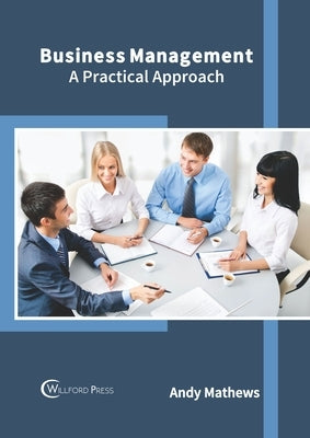 Business Management: A Practical Approach by Mathews, Andy