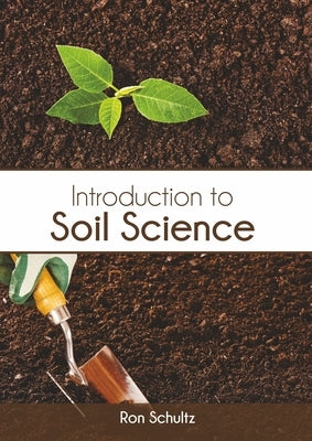 Introduction to Soil Science by Schultz, Ron