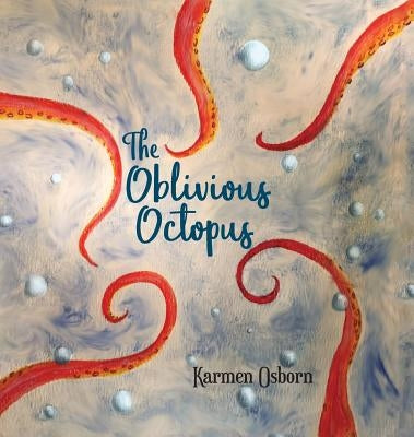 The Oblivious Octopus by Osborn, Karmen