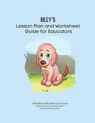Riley's Lesson Plan and Worksheet Guide for Educators by D'Addeo Lmft, Cassie L.