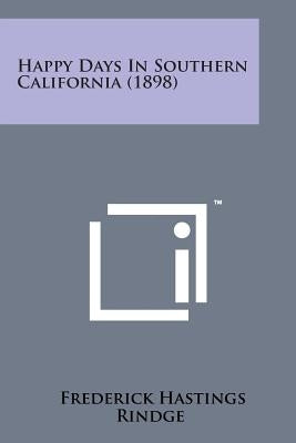 Happy Days in Southern California (1898) by Rindge, Frederick Hastings