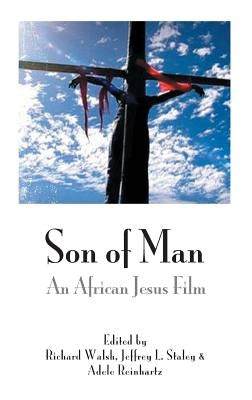 Son of Man: An African Jesus Film by Walsh, Richard