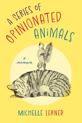 A Series of Opinionated Animals: A Memoir by Lerner, Michelle