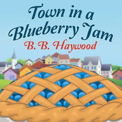 Town in a Blueberry Jam by Haywood, B. B.