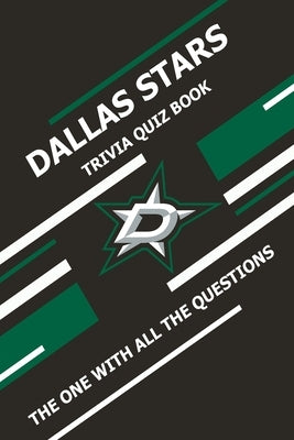 Dallas Stars Trivia Quiz Book: The One With All The Questions by Ziebell, Scott