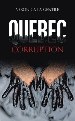 Quebec Corruption by Gentile, Veronica La