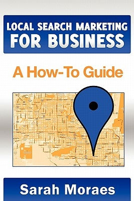 Local Search Marketing for Business: A How-To Guide by Schwartz, Michael