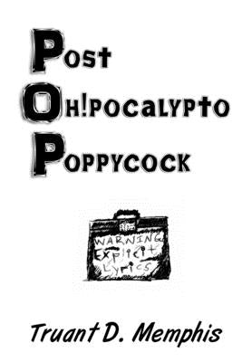 Post Oh!pocalypto Poppycock by Memphis, Truant D.