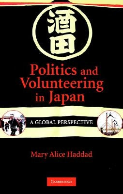 Politics and Volunteering in Japan by Haddad, Mary Alice