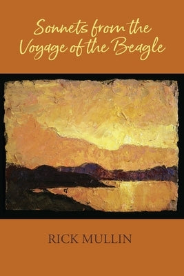 Sonnets from the Voyage of the Beagle by Mullin, Rick