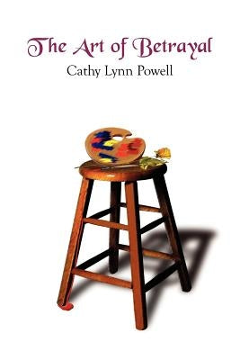 The Art of Betrayal by Powell, Cathy