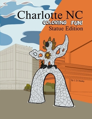 Charlotte NC Coloring Fun - Statue Edition by Henley, Indira