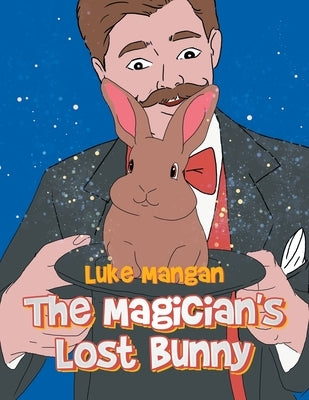The Magician's Lost Bunny by Mangan, Luke