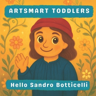 Hello Sandro Botticelli: Gardens, Goddesses & Grace by Pimpinella, Lucy M.
