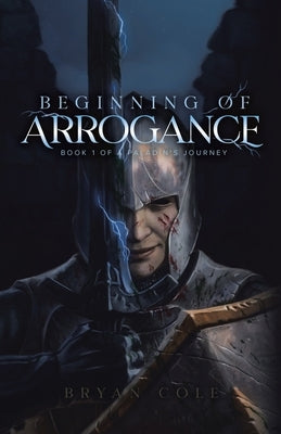 Beginning of Arrogance by Cole, Bryan