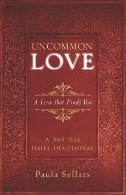 Uncommon Love: A Love that Finds You by Sellars, Paula