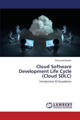 Cloud Software Development Life Cycle (Cloud SDLC) by Elamir Elmozamil