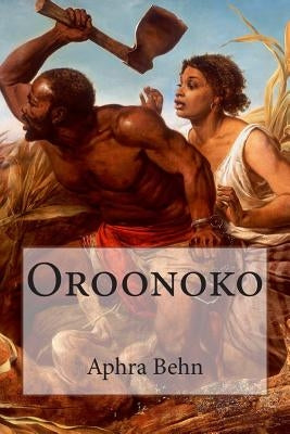 Oroonoko by Behn, Aphra