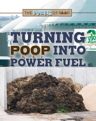 Turning Poop Into Power Fuel by Maccarald, Clara