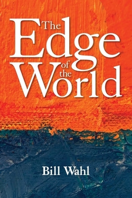 The Edge of the World by Wahl, Bill