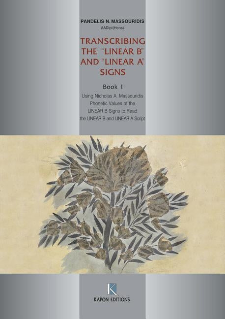 Transcribing the Linear B and Linear a Signs, Book 1 by Massouridis, Pandelis N.