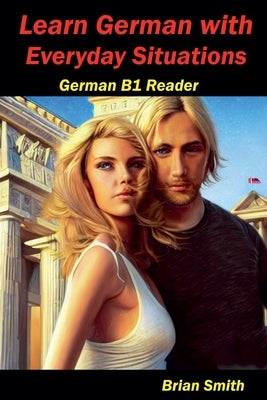 Learn German with Everyday Situations by Smith, Brian