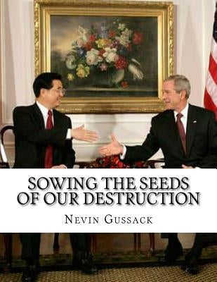 Sowing the Seeds of Our Destruction: Useful Idiots on the Right by Gussack, Nevin