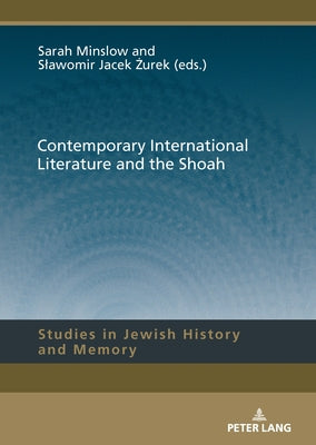 Contemporary International Literature and the Shoah by Żurek, Slawomir Jacek