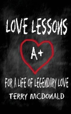 Love Lessons: 22 Lessons from a lifetime of loving by McDonald, Terry