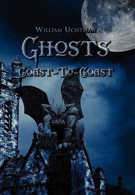 Ghosts Coast-To-Coast by Uchtman, William