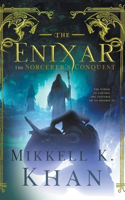 The Enixar - The Sorcerer's Conquest by Khan, Mikkell