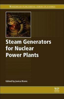 Steam Generators for Nuclear Power Plants by Riznic, Jovica