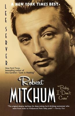 Robert Mitchum: Baby, I Don't Care by Server, Lee