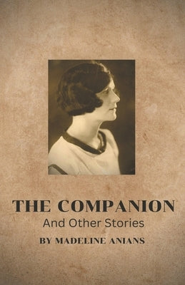 The Companion and Other Stories by Anians, Madeline
