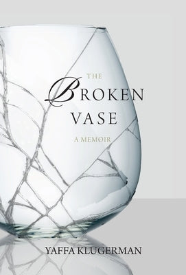 The Broken Vase by Klugerman, Yaffa