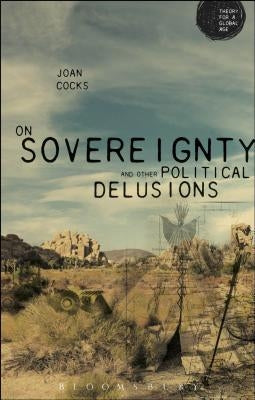 On Sovereignty and Other Political Delusions by Cocks, Joan