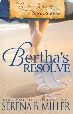Love's Journey in Sugarcreek: Bertha's Resolve by Miller, Serena B.