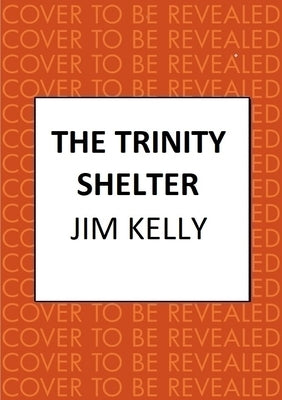 The Trinity Shelter: A Cambridge Wartime Mystery by Kelly, Jim