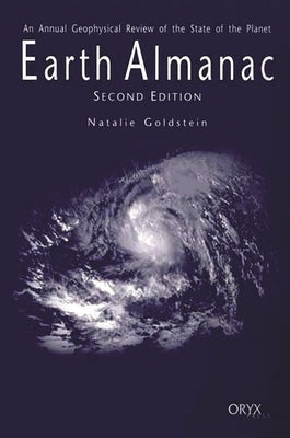 Earth Almanac: An Annual Geophysical Review of the State of the Planet Second Edition by Goldstein, Natalie